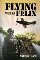 Flying with Felix B0DXWXL4S8 Book Cover