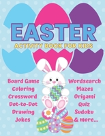 Easter Activity Book for Kids: Board Game Coloring Crossword Dot-to-Dot Drawing Jokes Wordsearch Mazes Origami Quiz Sudoku & more... 1091478856 Book Cover