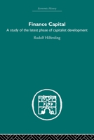 Finance Capital: A Study in the Latest Phase of Capitalist Development 0415436648 Book Cover