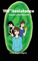 The Resistance: Invasion of the Elements B0FR3WX8FW Book Cover