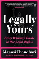 Legally Yours : Every Woman's Guide to her Legal Rights 9365697905 Book Cover