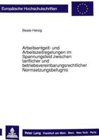 Arbeitsentgelt- Und Arbeitszeitregelungen Im Spannungsfeld Zwischen Tariflicher Und Betriebsvereinbarungsrechtlicher Normsetzungsbefugnis: Die Auswirk 3631433999 Book Cover