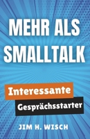 Mehr Als Smalltalk: Der Gesprächsführer, der Beziehungen rettet (German Edition) B0FDQMRBPZ Book Cover