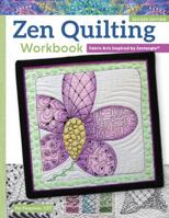 Zen Quilting Workbook, Revised Edition: Fabric Arts Inspired by Zentangle(r) 149720013X Book Cover