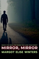 Mirror, Mirror: Who's the Real You When You Lose Your Mind? (Turning Points: Twisted Tales for the Bold & Curious) B0F9ZTPDYT Book Cover
