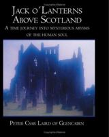 Jack O�lanterns Above Scotland: A Time Journey Into Mysterious Abysms of the Human Soul 1419635387 Book Cover