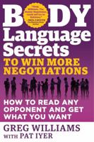 Body Language Secrets to Win More Negotiations: How to Read Any Opponent and Get What You Want 1632650592 Book Cover