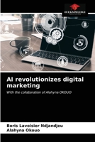 AI revolutionizes digital marketing: With the collaboration of Alahyna OKOUO 6203396834 Book Cover