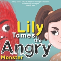 Lily Tames the Angry Monster: Story about simple steps to manage emotions and feelings of anger (Self-Regulation for kids.) B08CWBDDMZ Book Cover