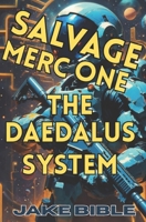 Salvage Merc One: The Daedalus System B0FQJVVJRK Book Cover