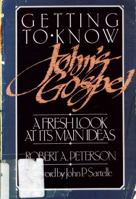 Getting to Know John's Gospel: A Fresh Look at Its Main Ideas 0875523706 Book Cover