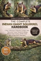 THE COMPLETE INDIAN GIANT SQUIRREL HANDBOOK: A Deep, Authoritative Exploration of India’s Most Spectacular Canopy Mammal: Its Biology, Behavior, ... the Critical Role of Long-Term Conservation B0GPDF4NMT Book Cover