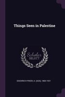 Things Seen in Palestine 1177553635 Book Cover