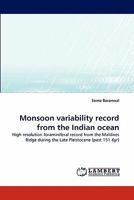 Monsoon variability record from the Indian ocean: High resolution foraminiferal record from the Maldives Ridge during the Late Pleistocene 3843377669 Book Cover