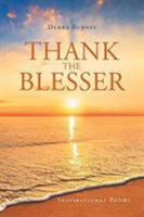 Thank the Blesser: Inspirational Poems 1681978830 Book Cover