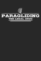 Paragliding - The legal drug: Weekly & Monthly Planner 2020 - 52 Week Calendar 6 x 9 Organizer - Gift For Paragliders And Paragliding Lovers 1708340939 Book Cover