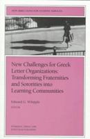 New Challenges for Greek Letter Organizations: Transforming Fraternities and Sororities into Learning Communities (New Directions for Student Services) 0787942138 Book Cover