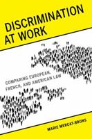 Discrimination at Work: Comparing European, French, and American Law 0520283805 Book Cover