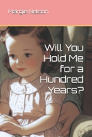 Will You Hold Me for a Hundred Years? B0FMJLYLD1 Book Cover