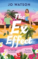 The Ex Effect: A spicy second-chance rom-com from the author of LOVE TO HATE YOU! 1035400499 Book Cover
