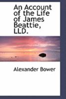 An Account of the Life of James Beattie, LLD 1018233342 Book Cover