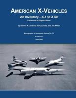 American X-Vehicles: An Inventory- X-1 to X-50. NASA Monograph in Aerospace History, No. 31, 2003 (Sp-2003-4531) 1493699970 Book Cover