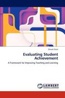 Evaluating Student Achievement: A Framework for Improving Teaching and Learning 3846586579 Book Cover