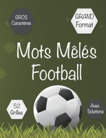 Mots Mêlés Football: Mots cachés pour Ado & Adultes. 52 puzzles avec leurs solutions. Amuser pendant les vacances, weekends et en voyage. Parfaite ... 650 Mots GROS Caractères. B0884CBPJZ Book Cover