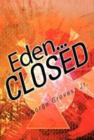 Eden... Closed 1468544756 Book Cover