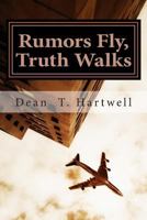 Rumors Fly, Truth Walks: How Lies Become Our History 1493792458 Book Cover
