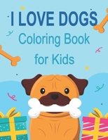 I Love Dogs Coloring Book for Kids: Adorable Dogs & Coloring Pages for Kids B0CSCW1LK4 Book Cover