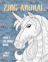 Adult Coloring Book Zing Animal - Large Print B08W7SPN2L Book Cover