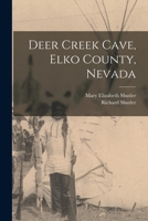 Deer Creek Cave, Elko County, Nevada 1015308341 Book Cover