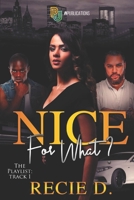 Nice for what? (The Playlist: Track 1) 1699766576 Book Cover