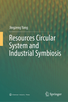 Resources Circular System and Industrial Symbiosis 9819240573 Book Cover