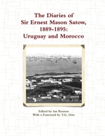 The Diaries of Sir Ernest Mason Satow, 1889-1895: Uruguay and Morocco B08975JK3Z Book Cover