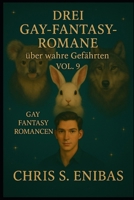 Drei Gay Fantasy Romane über wahre Gefährten Vol. 9 (German Edition) B0FMPXP353 Book Cover