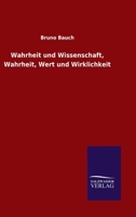 Wahrheit und Wissenschaft, Wahrheit, Wert und Wirklichkeit 3368243969 Book Cover