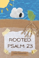 Rooted: Psalm 23 B08VFR6ZGZ Book Cover