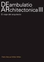 DEambulatio ARchitectónica III (Spanish Edition) 1643607146 Book Cover