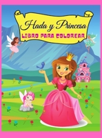 Hada y Princesa libro para colorear: Libro para colorear de princesas m�gicas para ni�as de 4 a 8 a�os, dibuja princesas y hadas, libro para colorear de princesas encantadas y cuentos de hadas para ni 3102014658 Book Cover