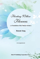 Floating Willow Flowers: A Translation of the Chinese Version 1683725859 Book Cover