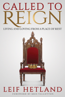 Called To Reign: Living and Loving from a Place of Rest 1947165631 Book Cover