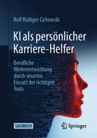KI als persönlicher Karriere-Helfer: Berufliche Weiterentwicklung durch smarten Einsatz der richtigen Tools (German Edition) 3658497688 Book Cover