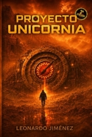 Proyecto Unicornia: La historia de un grupo de supervivientes en busca de la verdad (Spanish Edition) B08Y4LB26X Book Cover