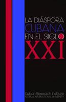 La diaspora cubana en el siglo XXI 161370982X Book Cover
