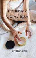 The Darkness I Carry Inside 3690809819 Book Cover