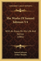 The Works Of Samuel Johnson V4: With An Essay On His Life And Genius 1165696169 Book Cover