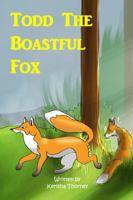 Todd the boastful fox 1387847309 Book Cover