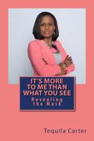 It's More to Me Than What You See 148275536X Book Cover